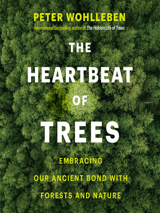 Title details for The Heartbeat of Trees by Peter Wohlleben - Available